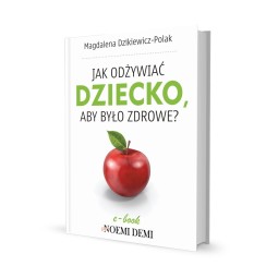 E-book "Jak odżywiać dziecko, aby było zdrowe?" Noemi Demi